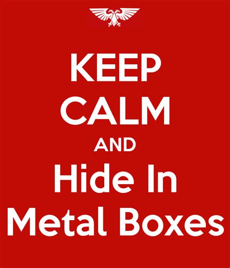 fancy metal boxes meme|keep calm and hide .